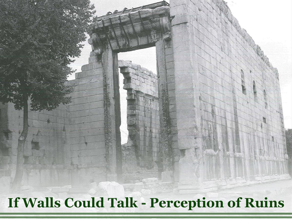 If Walls Could Talk – Perception of Ruins