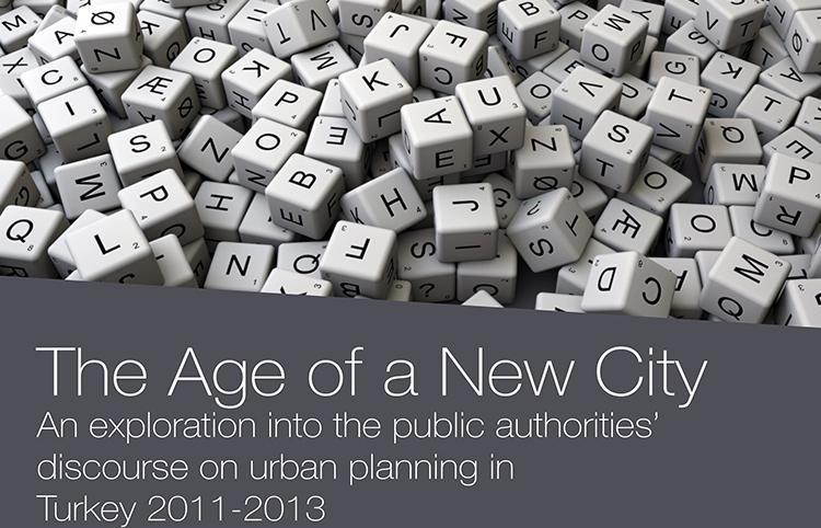 The Age of a New City: An exploration into the public authorities’ discourse on urban planning in Turkey 2011-2013